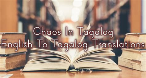 Chaos In Tagalog – English To Tagalog Translations.